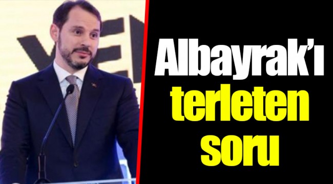 Albayrak’ı terleten soru