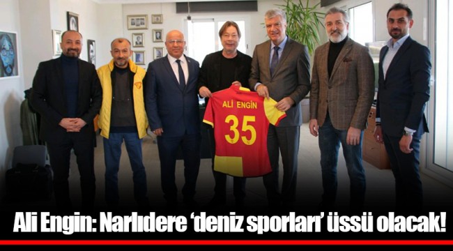 Ali Engin: Narlıdere ‘deniz sporları’ üssü olacak!