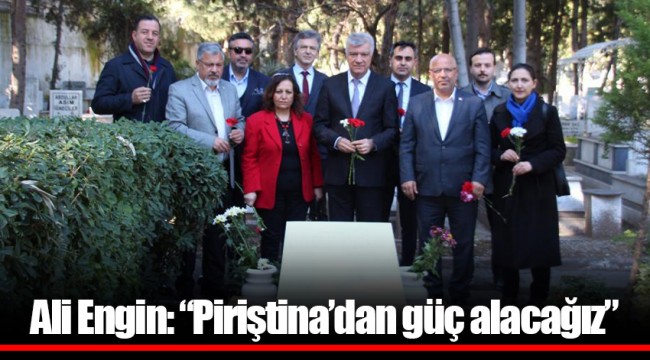 Ali Engin: “Piriştina’dan güç alacağız”