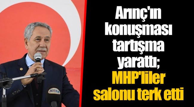 Arınç'ın konuşması tartışma yarattı; MHP'liler salonu terk etti