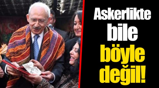 Askerlikte bile böyle değil!