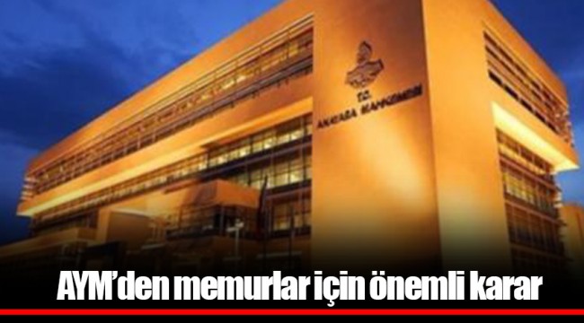 AYM’den memurlar için önemli karar