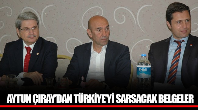 AYTUN ÇIRAY’DAN TÜRKİYE’Yİ SARSACAK BELGELER