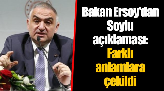 Bakan Ersoy'dan Soylu açıklaması: Farklı anlamlara çekildi