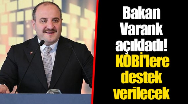 Bakan Varank açıkladı! KOBİ'lere destek verilecek