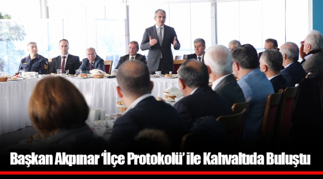 Başkan Akpınar ‘İlçe Protokolü’ ile Kahvaltıda Buluştu