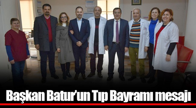 Başkan Batur’un Tıp Bayramı mesajı