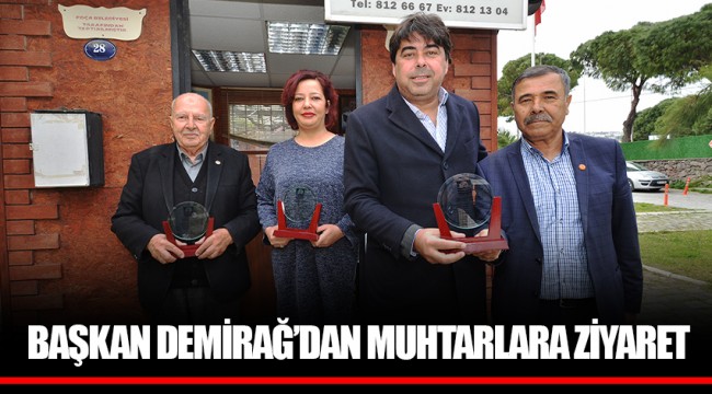 BAŞKAN DEMİRAĞ’DAN MUHTARLARA ZİYARET