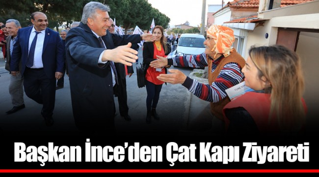 Başkan İnce’den Çat Kapı Ziyareti
