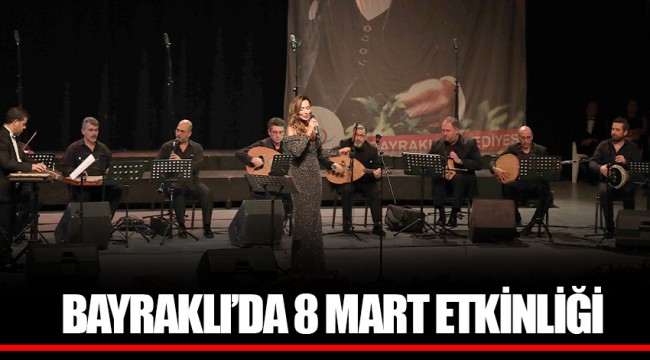BAYRAKLI’DA 8 MART ETKİNLİĞİ