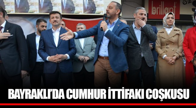 BAYRAKLI’DA CUMHUR İTTİFAKI COŞKUSU
