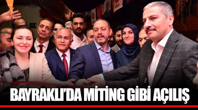 BAYRAKLI’DA MİTİNG GİBİ AÇILIŞ