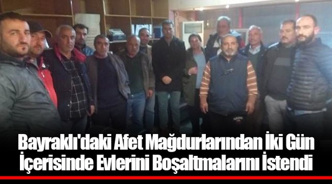 Bayraklı'daki Afet Mağdurlarından İki Gün İçerisinde Evlerini Boşaltmalarını İstendi