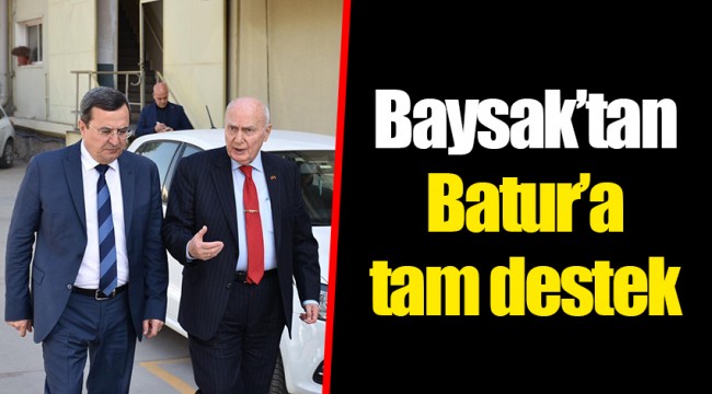 Baysak’tan Batur’a tam destek