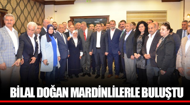 BİLAL DOĞAN MARDİNLİLERLE BULUŞTU