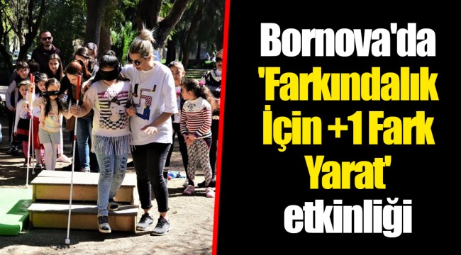 Bornova'da 'Farkındalık İçin +1 Fark Yarat' etkinliği