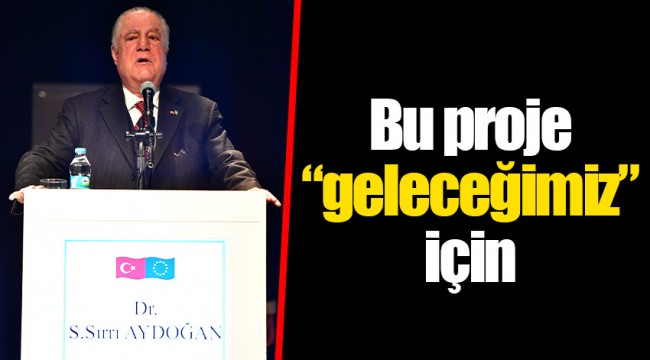 Bu proje “geleceğimiz” için