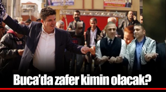 Buca’da zafer kimin olacak?