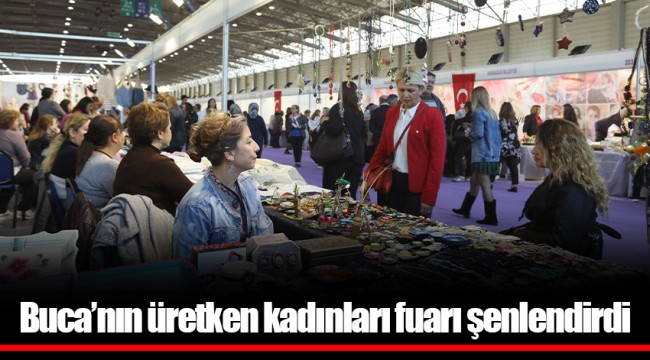 Buca’nın üretken kadınları fuarı şenlendirdi