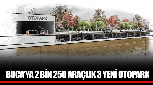 BUCA’YA 2 BİN 250 ARAÇLIK 3 YENİ OTOPARK