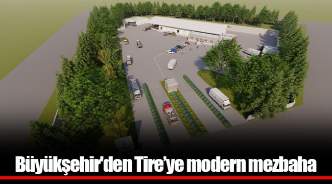 Büyükşehir'den Tire’ye  modern mezbaha