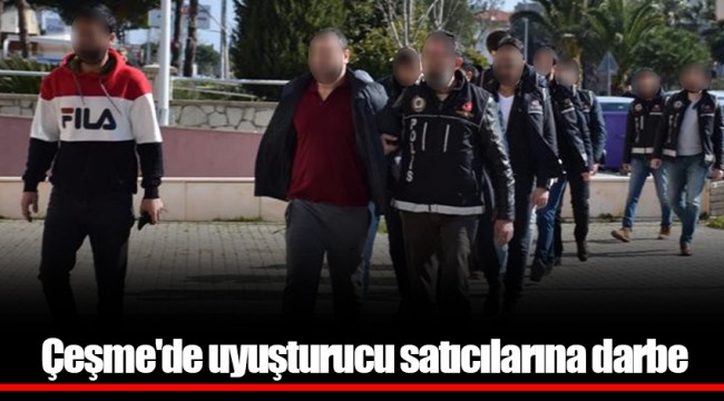 Çeşme'de uyuşturucu satıcılarına darbe