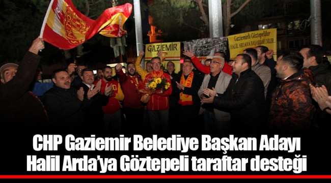 CHP Gaziemir Belediye Başkan Adayı Halil Arda’ya Göztepeli taraftar desteği
