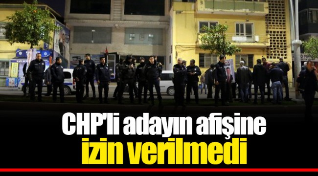 CHP'li adayın afişine izin verilmedi