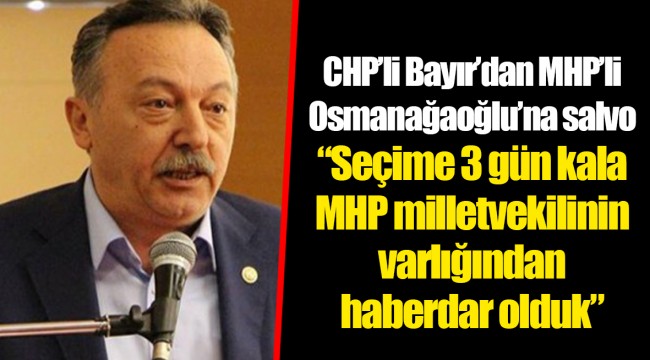 CHP’li Bayır’dan MHP’li Osmanağaoğlu’na salvo