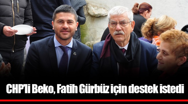 CHP’li Beko, Fatih Gürbüz için destek istedi