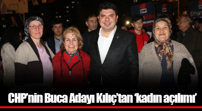 CHP’nin Buca Adayı Kılıç’tan ‘kadın açılımı’