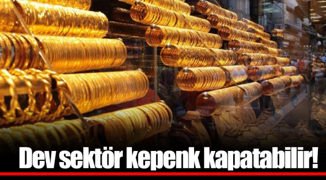 Dev sektör kepenk kapatabilir!