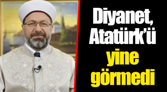 Diyanet, Atatürk’ü yine görmedi