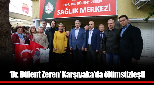 ‘Dr. Bülent Zeren’ Karşıyaka’da ölümsüzleşti
