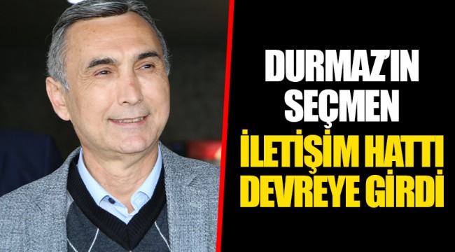 DURMAZ’IN SEÇMEN İLETİŞİM HATTI DEVREYE GİRDİ