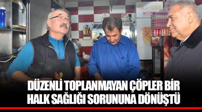 DÜZENLİ TOPLANMAYAN ÇÖPLER BİR HALK SAĞLIĞI SORUNUNA DÖNÜŞTÜ