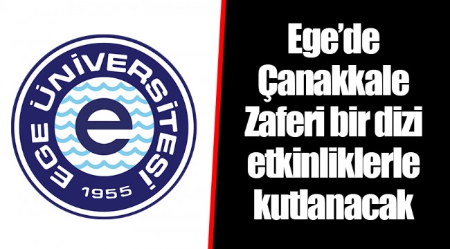Ege’de Çanakkale Zaferi bir dizi etkinliklerle kutlanacak