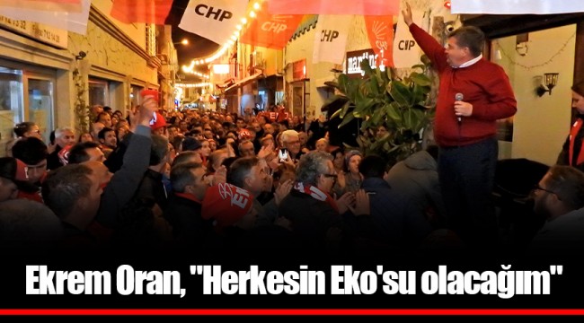 Ekrem Oran, "Herkesin Eko'su olacağım"