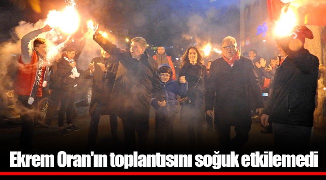 Ekrem Oran'ın toplantısını soğuk etkilemedi