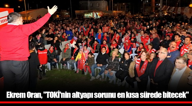Ekrem Oran, "TOKİ'nin altyapı sorunu en kısa sürede bitecek"