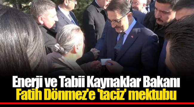 Enerji ve Tabii Kaynaklar Bakanı Fatih Dönmez'e 'taciz' mektubu