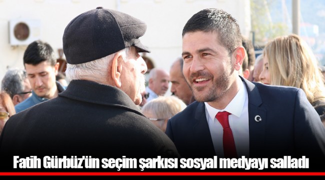 Fatih Gürbüz'ün seçim şarkısı sosyal medyayı salladı