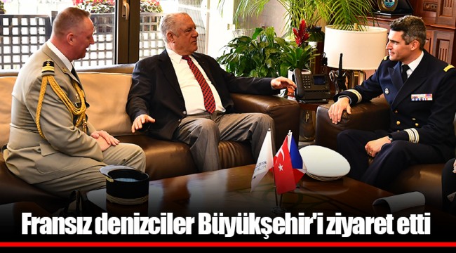 Fransız denizciler Büyükşehir'i ziyaret etti