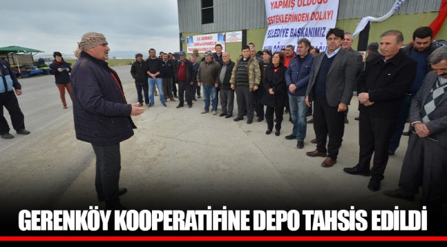 GERENKÖY KOOPERATİFİNE DEPO TAHSİS EDİLDİ