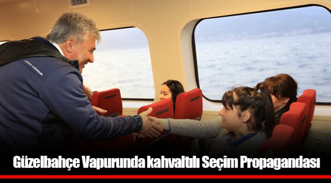 Güzelbahçe Vapurunda kahvaltılı Seçim Propagandası