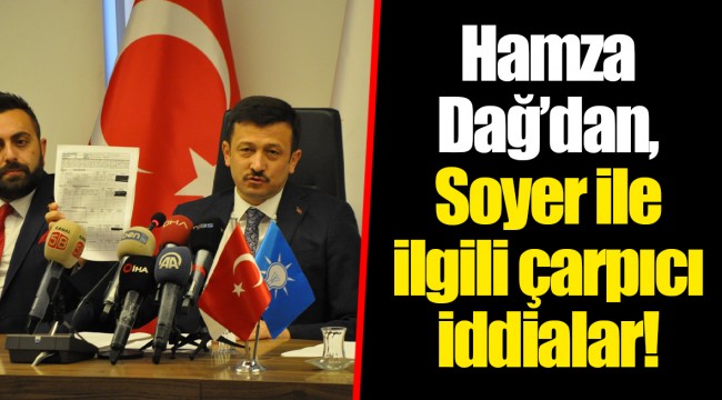 Hamza Dağ’dan, Soyer ile ilgili çarpıcı iddialar!