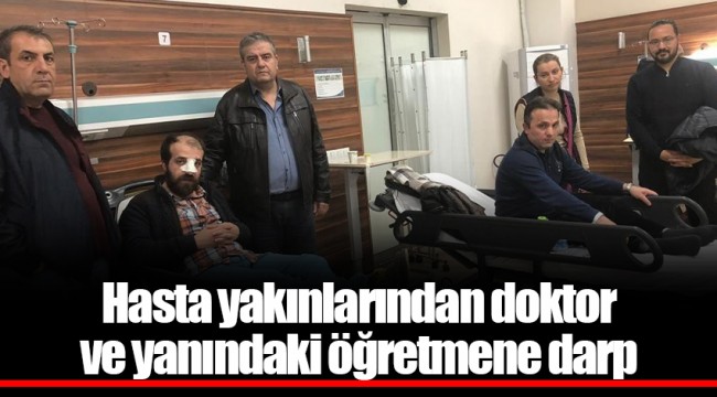 Hasta yakınlarından doktor ve yanındaki öğretmene darp