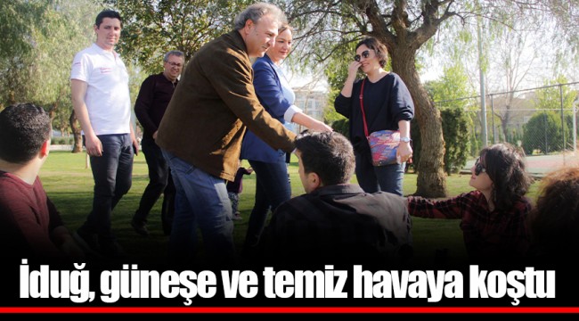 İduğ, güneşe ve temiz havaya koştu