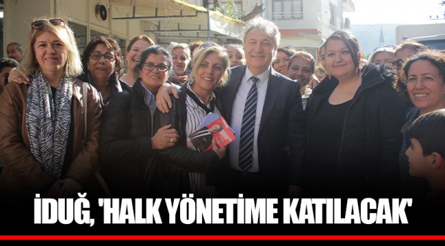 İDUĞ, 'HALK YÖNETİME KATILACAK'