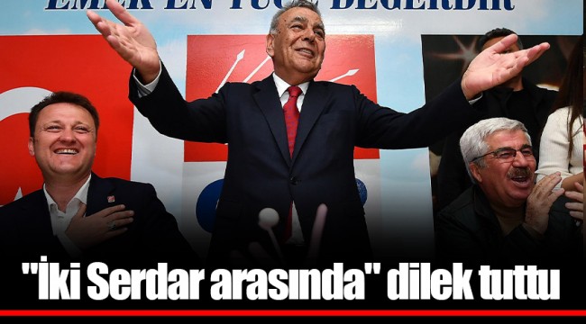 "İki Serdar arasında" dilek tuttu
